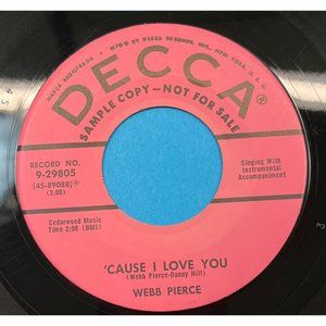 Webb Pierce Cause I Love You / Yes I Know Why 45 Country Promo DECCA 9-29805